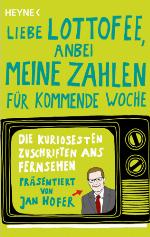 "Liebe Lottofee, anbei meine Zahlen für kommende Woche" Die kuriosesten Zuschriften ans Fernsehen. Präsentiert von Jan Hofer