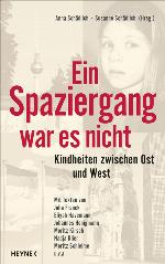 Ein Spaziergang war es nicht : Kindheiten zwischen Ost und West