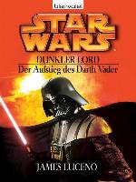 Star Wars. Dunkler Lord. Der Aufstieg des Darth Vader