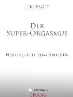 Der Super-Orgasmus Höhepunkte zum Abheben -