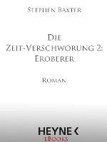 Die Zeit-Verschwörung 2: Eroberer : Roman