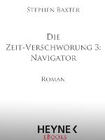 Die Zeit-Verschwörung 3: Navigator : Roman