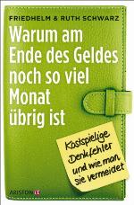 Warum am Ende des Geldes noch so viel Monat übrig ist Kostspielige Denkfehler und wie man sie vermeidet