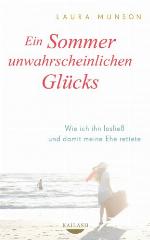 Ein Sommer unwahrscheinlichen Glücks Wie ich ihn losließ und damit meine Ehe rettete