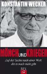 Mönch und Krieger : auf der Suche nach einer Welt, die es noch nicht gibt