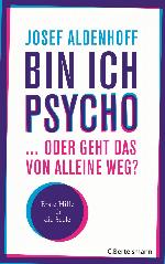 Bin ich psycho ... oder geht das von alleine weg? Erste Hilfe für die Seele