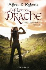 Der letzte Drache Weltenmagie 1 - Roman