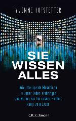 Sie wissen alles Wie intelligente Maschinen in unser Leben eindringen und warum wir für unsere Freiheit kämpfen müssen