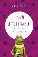 Frosch trifft Prinzessin Wie geht´s weiter, wenn´s gefunkt hat?