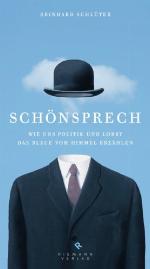 Schönsprech Wie uns Politik und Lobby das Blaue vom Himmel erzählen