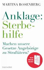 Anklage: Sterbehilfe Machen unsere Gesetze Angehörige zu Straftätern?
