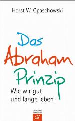 Das Abraham-Prinzip Wie wir gut und lange leben