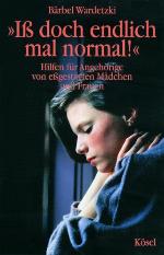 Iß doch endlich mal normal! Hilfen für Angehörige von essgestörten Mädchen und Frauen