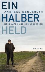 Ein halber Held Mein Vater und das Vergessen