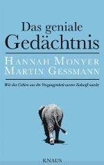 Das geniale Gedächtnis Wie das Gehirn aus der Vergangenheit unsere Zukunft macht