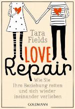 Love Repair Wie Sie Ihre Beziehung retten und sich wieder ineinander verlieben