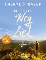 Du bist der Weg und das Ziel Schritt für Schritt zu innerer Stärke