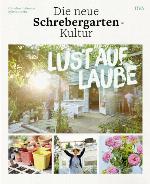 Lust auf Laube Die neue Schrebergarten-Kultur