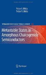 Metastable States In Amorphous Chalcogenide Semiconductors (Springer Series In Materials Science)