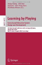 Learning by Playing. Game-based Education System Design and Development : 4th International Conference on E-Learning and Games, Edutainment 2009, Banff, Canada, August 9-11, 2009. Proceedings