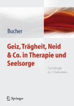 Geiz, Trägheit, Neid & Co. in Therapie und Seelsorge Psychologie der 7 Todsünden ; mit 6 Tabellen