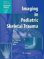 Imaging in Pediatric Skeletal Trauma: Techniques and Applications (Medical Radiology)