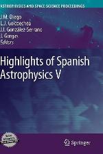 Highlights Of Spanish Astrophysics V (Astrophysics And Space Science Proceedings)