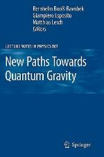 New Paths Towards Quantum Gravity (Lecture Notes In Physics)