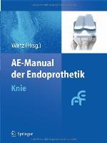 AE-Manual der Endoprothetik [...] Knie / Dieter C. Wirtz Hrsg.