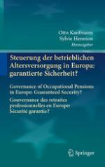 Steuerung der betrieblichen Altersversorgung in Europa: garantierte Sicherheit? Governance of Occupational Pensions in Europe: Guaranteed Security? Gouvernance des retraites professionnelles en Europe: Sécurité garantie?