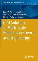 Gpu Solutions to Multi-Scale Problems in Science and Engineering