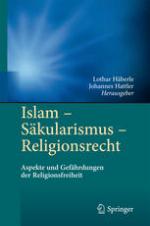 Islam - Säkularismus - Religionsrecht Aspekte und Gefährdungen der Religionsfreiheit