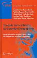 Towards Service Robots for Everyday Environments : Recent Advances in Designing Service Robots for Complex Tasks in Everyday Environments