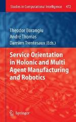 Service Orientation in Holonic and Multi Agent Manufacturing and Robotics