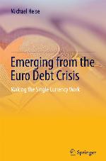 Emerging from the Euro Debt Crisis Making the Single Currency Work