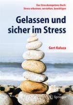 Gelassen und sicher im Stress : das Stresskompetenz-Buch ; Stress erkennen, verstehen, bewältigen ; mit ... 8 Tab.