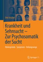 Krankheit und Sehnsucht-- zur Psychosomatik der Sucht : Hintergründe, Symptome, Heilungswege
