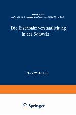 Die Eisenbahnverstaatlichung in der Schweiz : Sonderabdruck aus 'Archiv für Eisenbahnwesen', Jahrgang 1898, 1904 u. 1905