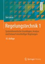 Regelungstechnik 1 Systemtheoretische Grundlagen, Analyse und Entwurf einschleifiger Regelungen