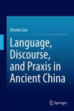 Language, Discourse, and Praxis in Ancient China