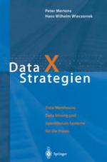 Data X Strategien Data Warehouse, Data Mining und operationale Systeme für die Praxis