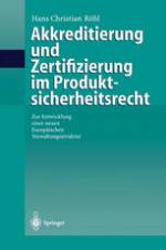 Akkreditierung und Zertifizierung im Produktsicherheitsrecht : Zur Entwicklung einer neuen Europäischen Verwaltungsstruktur