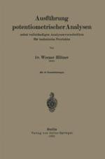 Ausführung potentiometrischer Analysen nebst vollständigen Analysenvorschriften für technische Produkte