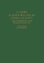 25 Jahre Kaiser Wilhelm=Gesellschaft zur Förderung der Wissenschaften : Erster Band: Handbuch