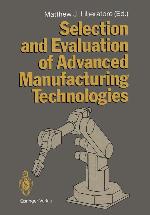 Selection and Evaluation of Advanced Manufacturing Technologies