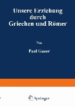 Unsere Erziehung durch Griechen und Römer