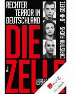 Die Zelle Rechter Terror in Deutschland