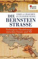 Die Bernsteinstraße Verborgene Handelswege zwischen Ostsee und Nil