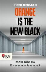Orange Is the New Black Mein Jahr im Frauenknast
