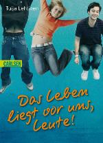 Das Leben liegt vor uns, Leute!